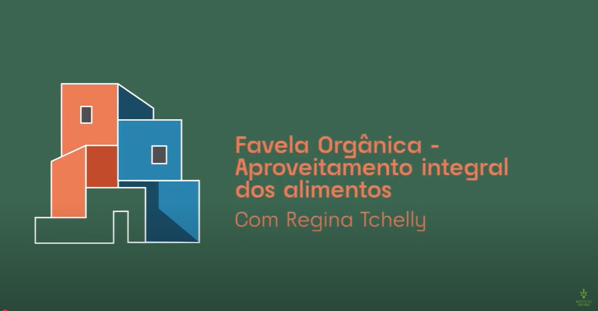 Favela Orgânica - Aproveitamento integral dos alimentos